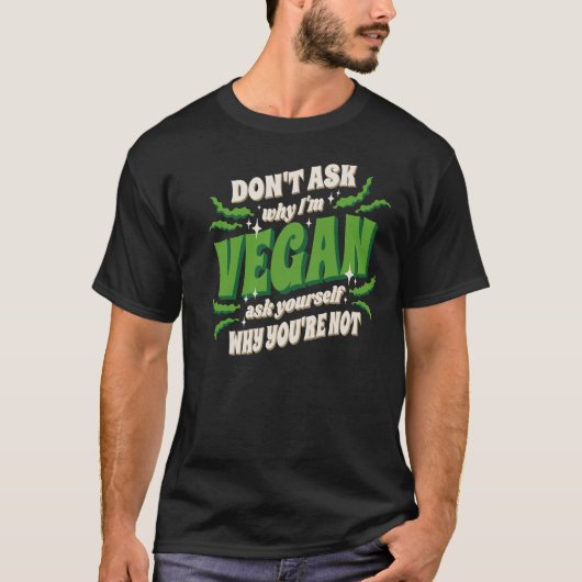 Vegan Dont ask my why  Tシャツ (正面)