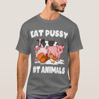 Vegan Environment Animal Ware Eat Pussy Not Ani re Tシャツ