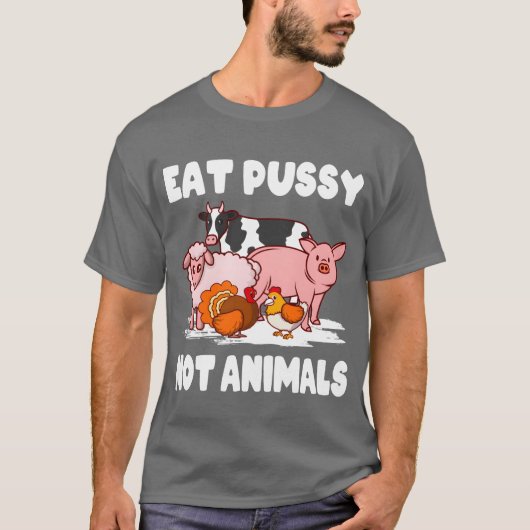 Vegan Environment Animal Ware Eat Pussy Not Ani re Tシャツ (正面)