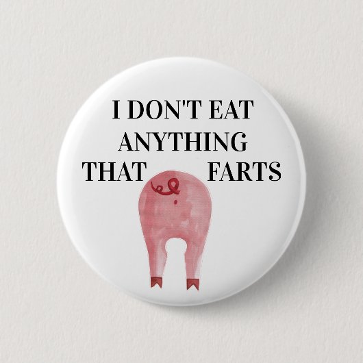 Vegan Vegetarian | I Don't Eat Anything That Farts 缶バッジ (正面)