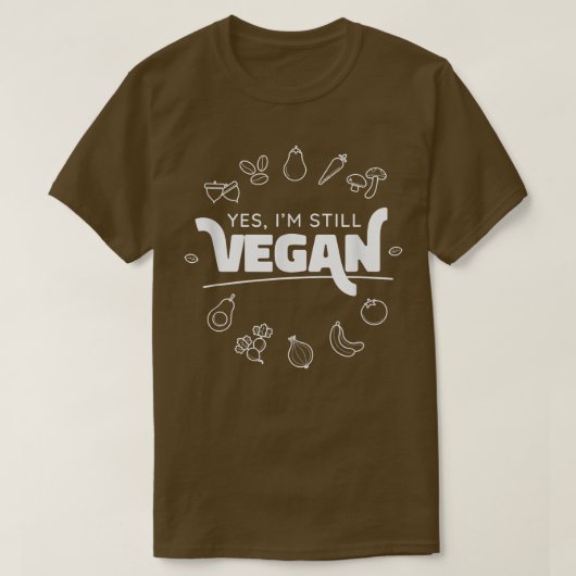 Vegetable Vegan Yes I am still Vegan Funny Apparel Tシャツ (デザイン正面)