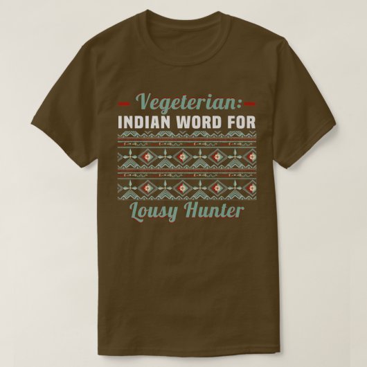 Vegetarian  Indian Word For Lousy Hunter  Tシャツ (デザイン正面)