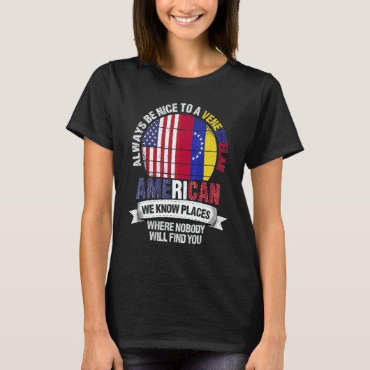 Venezuelan American We know Places where Venezuela Tシャツ (正面)