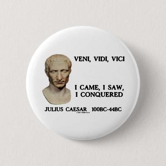 Veni、Vidi、Vici -私は、私見ました、私征服しました来ました 缶バッジ (正面)