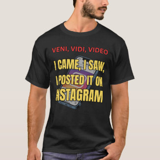 Veni, Vidi, Video - 来た、見た、投稿した Tシャツ