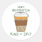 Venti Ibuprofen Kind of Day ラウンドシール (正面)