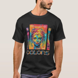Verschönere Dein Leben mit Farbe Frauenportrait Tシャツ