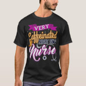 Very Caffeinated Night Shift Nurse Coffee Lover Nu Tシャツ (正面)