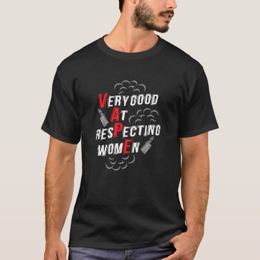 Very Good At Respecting Women   Yeah I Vape Premiu Tシャツ (正面)
