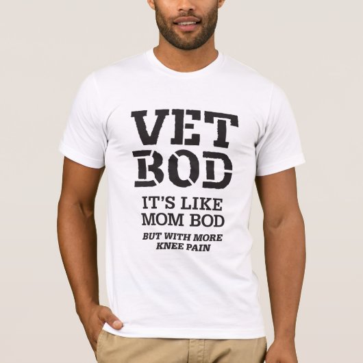 Vet Bod It’s Like Mom Bod But With More Knee Pain  Tシャツ (正面)