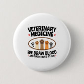 Vet Tech Veterinarian Funny Draw Blood Quote  缶バッジ (正面)