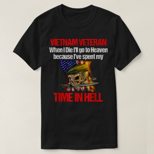 Veteran Vietnam War When I Die I Will go to Heaven Tシャツ (デザイン正面)