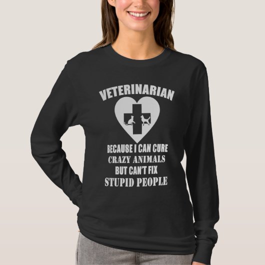 Veterinarian Because I Can Cure Crazy Animals Tシャツ (正面)