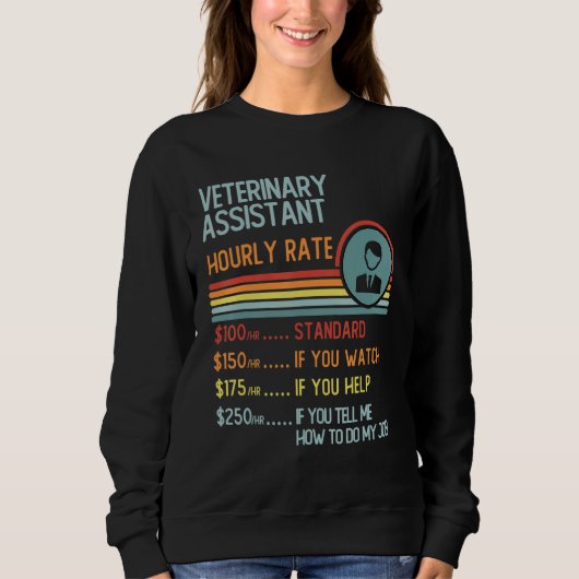 Veterinary Assistant Hourly Rate T-Shirt Retro Job スウェットシャツ (正面)