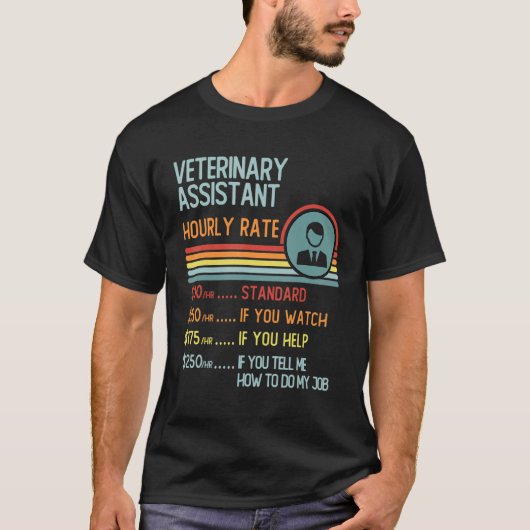Veterinary Assistant Hourly Rate T-Shirt Retro Job Tシャツ (正面)