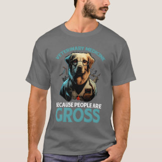 Veterinary Medicine Because People Are Gross girl Tシャツ