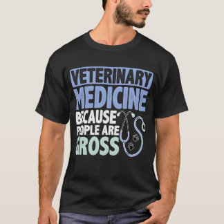 Veterinary Medicine Because People Are Gross girl  Tシャツ