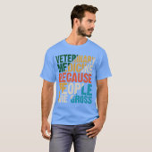 Veterinary Medicine Because People Are Gross Tシャツ (正面フル)