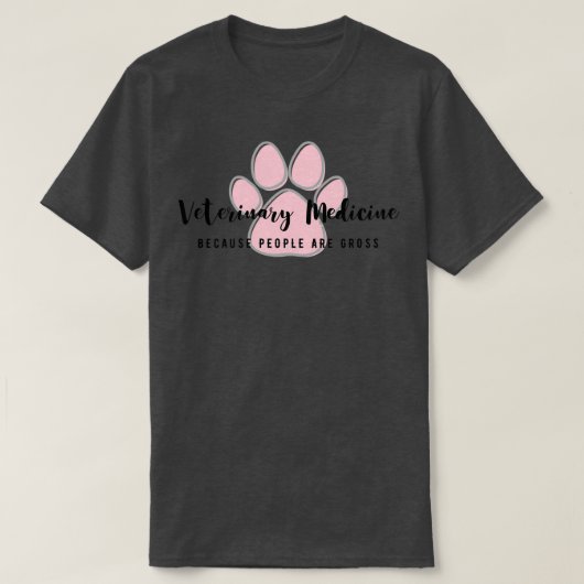 Veterinary Medicine because people are gross Tシャツ (デザイン正面)