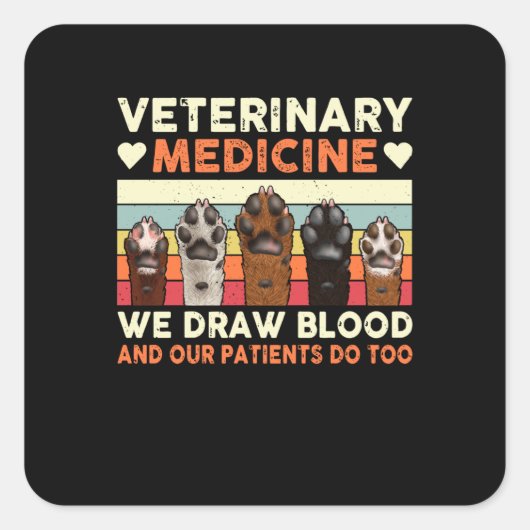Veterinary Medicine We Draw Blood And Our Patients スクエアシール (正面)