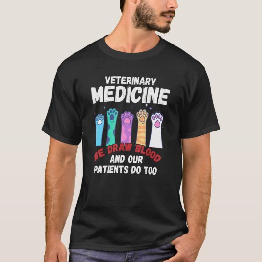 Veterinary Medicine We Draw Blood Our Patients Do  Tシャツ (正面)