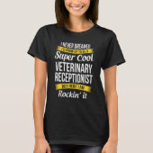 Veterinary Receptionist  I Never Dreamed Appreciat Tシャツ (正面)