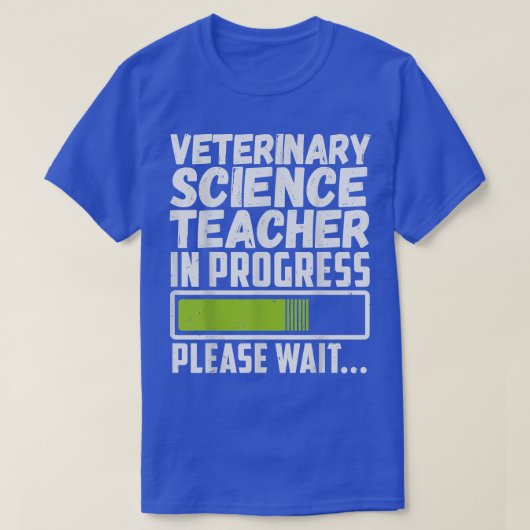Veterinary Science Teacher In Progress Please Wait Tシャツ (デザイン正面)