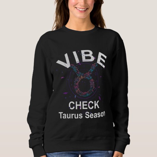 Vibe Check Taurus Zodiac Sign Reliable, Loyal, and スウェットシャツ (正面)