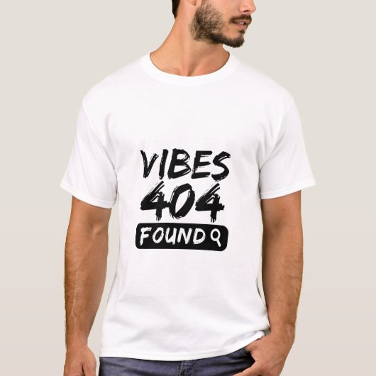 Vibes 404 Found - 強調される相関性のある引用 Tシャツ (正面)