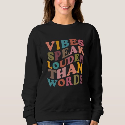 Vibes Speak Louder Than Words Apparel スウェットシャツ (正面)
