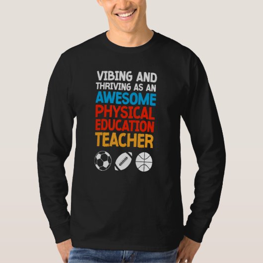 Vibing and Thriving as an Awesome Physical Educati Tシャツ (正面)