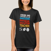 Vibing and Thriving as an Awesome Physical Educati Tシャツ (正面)