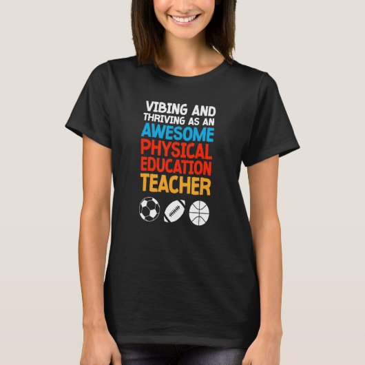 Vibing and Thriving as an Awesome Physical Educati Tシャツ (正面)