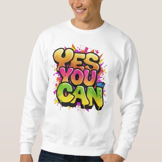  Vibrant Graffiti "YES YOU CAN" Motivation スウェットシャツ (正面)