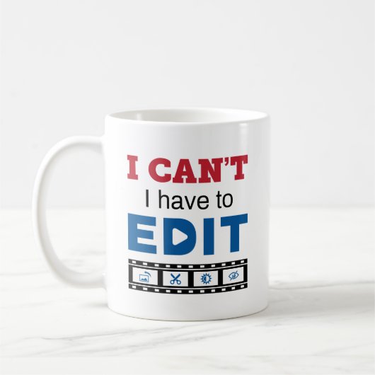 Video Editor I Can't I Have to Edit コーヒーマグカップ (左)