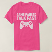 Video Game Paused Talk Fast Gamer  Tシャツ (デザイン正面)