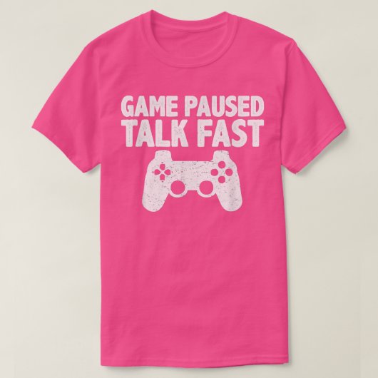 Video Game Paused Talk Fast Gamer  Tシャツ (デザイン正面)