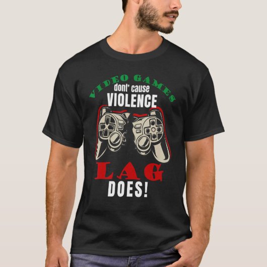 Video Games Don't Cause Violence Lag Does Gaming M Tシャツ (正面)