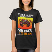 Video Games Don't Cause Violence Lag Does Video Ga Tシャツ (正面)