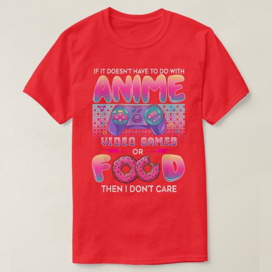 Video Games Or Food I Don't Care Anime Art For Tee Tシャツ (デザイン正面)