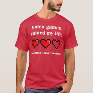 Video games ruined my life  gamer  tシャツ