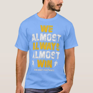 Vikings We Almost Always Almost Win Funny Sports 8 Tシャツ