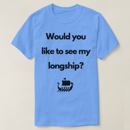 VikingWould you like to see my longship Tシャツ (デザイン正面)