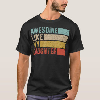 Vintage Awesome Like My Daughter Mom  Dad Joke Hum Tシャツ