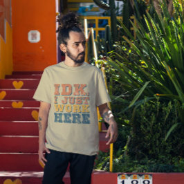 Vintage IDK Quote Funny Work Giftful Art Tシャツ