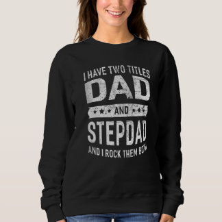 Vintage I've Two Titles Dad & Stepdad Fathers Day  スウェットシャツ