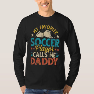 Vintage My Favorite Soccer Player Calls Me Daddy Tシャツ