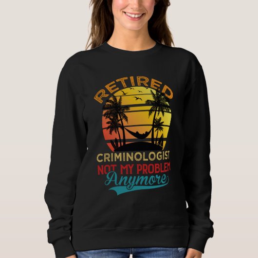 Vintage Retired Criminologist Not My Problem Anymo スウェットシャツ (正面)