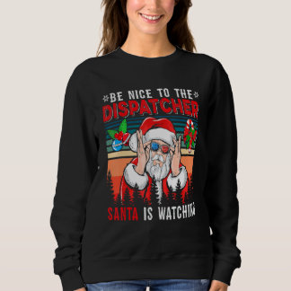 Vintage Retro  Nice To The Dispatcher Santa Is Wat スウェットシャツ