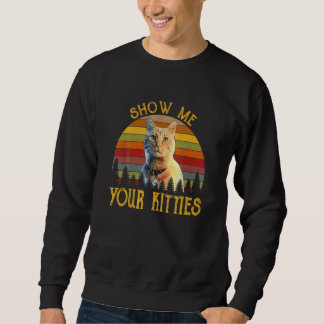 Vintage Retro Show Me Your Kitties  Cat Kitten スウェットシャツ